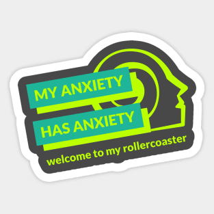 My Anxiety Has Anxiety Welcome to My Rollercoaster Men's Mental Health Sticker